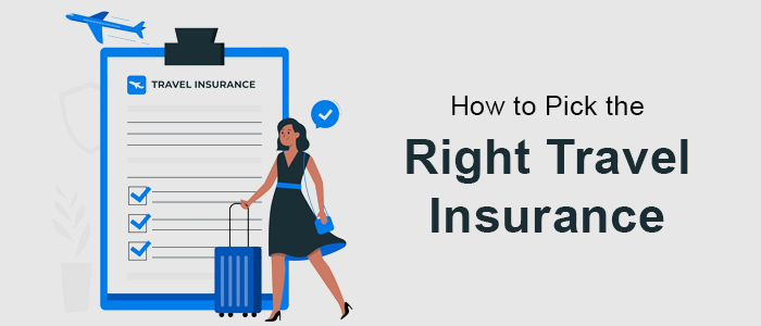 How To Choose The Right Travel Insurance Policy