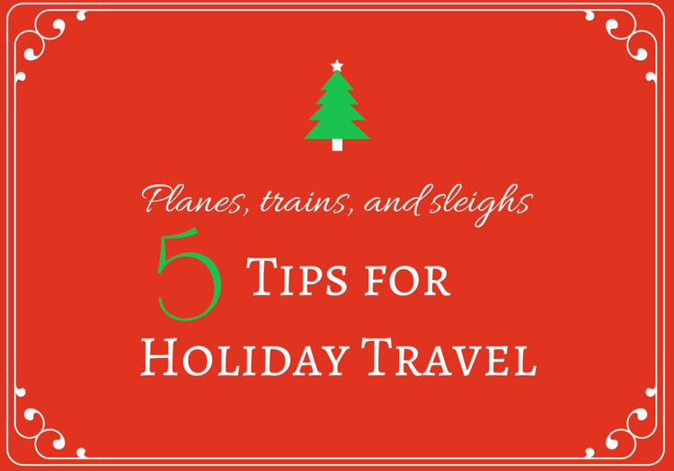 Tips For Booking Travel During Holidays