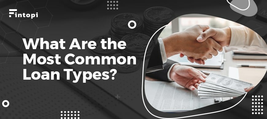 What Are The Different Types Of Loans Available